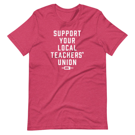 Support Your Local Teachers Union T-shirt