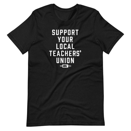 Support Your Local Teachers Union T-shirt